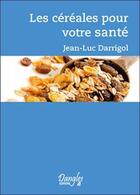 Couverture du livre « Céréales et santé » de Jean-Luc Darrigol aux éditions Dangles