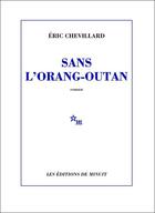 Couverture du livre « Sans l'orang-outan » de Eric Chevillard aux éditions Minuit