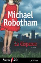 Couverture du livre « La Disparue » de Michael Robotham aux éditions Jc Lattes