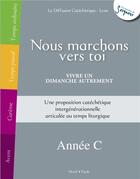 Couverture du livre « Nous marchons vers toi ; pour vivre un dimanche autrement ; année C » de  aux éditions Mame