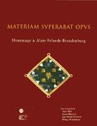 Couverture du livre « Materiam svperabat opvs ; hommage à Alain Erlande-Brandenburg » de  aux éditions Reunion Des Musees Nationaux