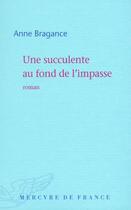 Couverture du livre « Une succulente au fond de l'impasse » de Anne Bragance aux éditions Mercure De France