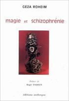 Couverture du livre « Magie et schizophrénie » de Géza Róheim aux éditions Economica