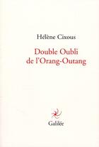 Couverture du livre « Double oubli de l'orang outang » de Hélène Cixous aux éditions Galilee