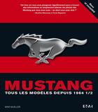 Couverture du livre « Mustang ; tous les modèles depuis 1964 » de Mike Mueller aux éditions Etai