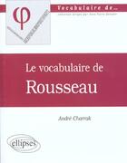 Couverture du livre « Vocabulaire de rousseau (le) » de Andre Charrak aux éditions Ellipses