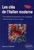 Couverture du livre « Les clés de l'italien moderne » de Marie-Line Cassagne aux éditions Ellipses