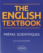 Couverture du livre « The english textbook. anglais. prepas scientifiques » de Gerard Hocmard aux éditions Ellipses