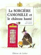 Couverture du livre « La Sorciere Camomille Et Le Chateau Hante » de Capdevila/Larreula aux éditions Le Sorbier