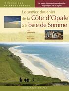 Couverture du livre « Le sentier douanier de la Côte d'Opale à la baie de Somme » de Ludivine Fasseu et Bruno Colliot aux éditions Ouest France