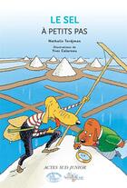 Couverture du livre « A PETITS PAS : le sel » de Yves Calarnou et Nathalie Tordjman aux éditions Actes Sud Junior