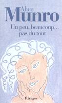 Couverture du livre « Un peu, beaucoup... pas du tout » de Alice Munro aux éditions Rivages