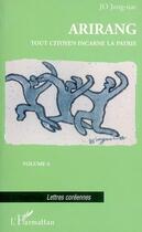 Couverture du livre « Arirang T.6 ; Tout Citoyen Incarne La Patrie » de Jong-Nae Jo aux éditions L'harmattan