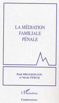 Couverture du livre « La médiation familiale pénale » de Paul Mbanzoulou et Nicole Tercq aux éditions L'harmattan