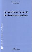 Couverture du livre « La sécurité et la sûreté des transports aériens » de Xavier Latour aux éditions L'harmattan