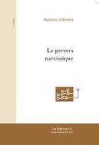 Couverture du livre « Le pervers narcissique » de Martiale O'Briens aux éditions Editions Le Manuscrit