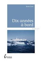 Couverture du livre « Dix annees a bord » de Corre Bruno aux éditions Societe Des Ecrivains