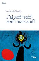 Couverture du livre « J'ai soif ! soif ! soif ! mais soif ! » de Jean-Marie Gourio aux éditions Cherche Midi