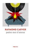 Couverture du livre « Parlez-moi d'amour » de Raymond Carver aux éditions Points