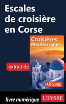 Couverture du livre « Escales de croisière en Corse » de Collectif Ulysse aux éditions Ulysse