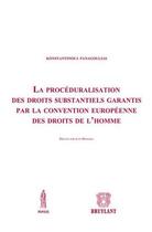 Couverture du livre « La procéduralisation des droits substantiels garantis par la convenion européenne des droits de l'homme » de Konstantinos I. Panagoulias aux éditions Bruylant