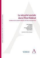 Couverture du livre « La sécurité sociale dans l'Etat fédéral ; incidences de la Sixième Réforme de l'Etat et perspectives » de  aux éditions Anthemis