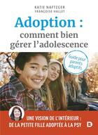 Couverture du livre « Adoption : comment bien gérer l'adolescence ? guide pour les parents adoptifs » de Francoise Hallet aux éditions De Boeck Superieur
