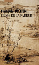 Couverture du livre « Éloge de la fadeur » de François Jullien aux éditions Editions Philippe Picquier