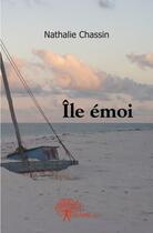 Couverture du livre « Île émoi » de Nathalie Chassin aux éditions Edilivre