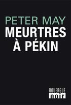 Couverture du livre « Meurtres à Pékin » de Peter May aux éditions Rouergue