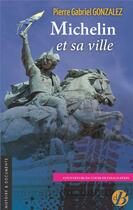 Couverture du livre « Michelin et sa ville » de Pierre-Gabriel Gonzalez aux éditions De Boree