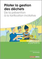 Couverture du livre « Piloter la gestion des déchets ; de la prévention à la tarification incitative » de Joel Graindorge aux éditions Territorial