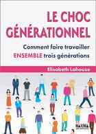 Couverture du livre « Le choc générationnel (3e édition) » de Elisabeth Lahouze-Humbert aux éditions Maxima