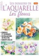 Couverture du livre « Les dossiers de l'aquarelle ; les fleurs » de  aux éditions Editions Esi