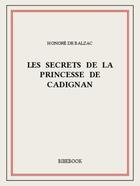 Couverture du livre « Les secrets de la princesse de Cadignan » de Honoré De Balzac aux éditions Bibebook