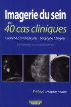 Couverture du livre « Imagerie du sein en 40 cas cliniques » de Laurent Combescure aux éditions Sauramps Medical