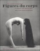 Couverture du livre « Figures du corps ; une leçon d'anatomie à l'école des Beaux-Arts » de Philippe Comar aux éditions Ensba