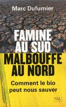 Couverture du livre « Famine au sud ; malbouffe au nord » de Marc Dufumier aux éditions Nil