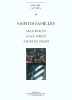 Couverture du livre « Saintes familles » de Michel Azama aux éditions Theatrales