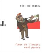 Couverture du livre « Fumer de l'argent rend pauvre » de Remi Mailngrey aux éditions Verticales