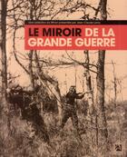 Couverture du livre « Le miroir de la grande guerre » de Jean-Claude Lamy aux éditions Anne Carriere