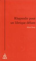 Couverture du livre « Rhapsodie pour un librique défunt » de Alain Ferry aux éditions Apogee