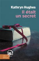 Couverture du livre « Il était un secret » de Kathryn Hughes aux éditions Libra Diffusio