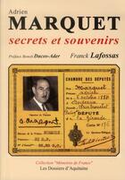 Couverture du livre « Adrien Marquet ; secrets et souvenirs » de Franck Lafossas aux éditions Dossiers D'aquitaine
