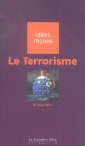 Couverture du livre « Le terrorisme » de Blin A. aux éditions Le Cavalier Bleu