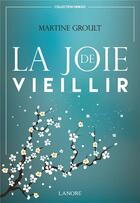 Couverture du livre « La joie de vieillir » de Martine Groult aux éditions Lanore