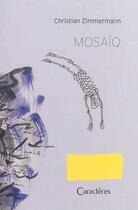 Couverture du livre « Mosaiq » de Zimmermann Christian aux éditions Caracteres