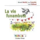 Couverture du livre « La vie funambule » de Luc Carpentier et Luce Guilbaud et Bernard Montini aux éditions Couleur Livres