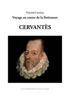 Couverture du livre « Cervantès » de Vincent Laisney aux éditions Impressions Nouvelles