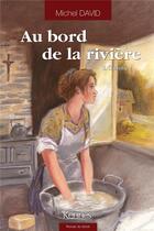 Couverture du livre « Au bord de la rivière Tome 2 : Camille » de Michel David aux éditions Kennes Editions